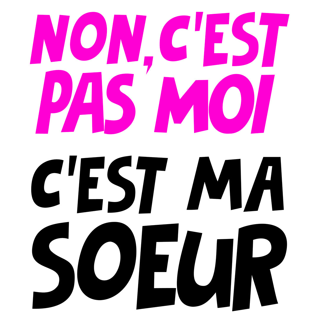 C'EST PAS MOI, C'EST MA SOEUR | T-shirt drôle adulte