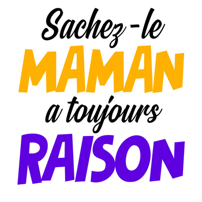 MAMAN A RAISON  | T-shirt drôle enfant