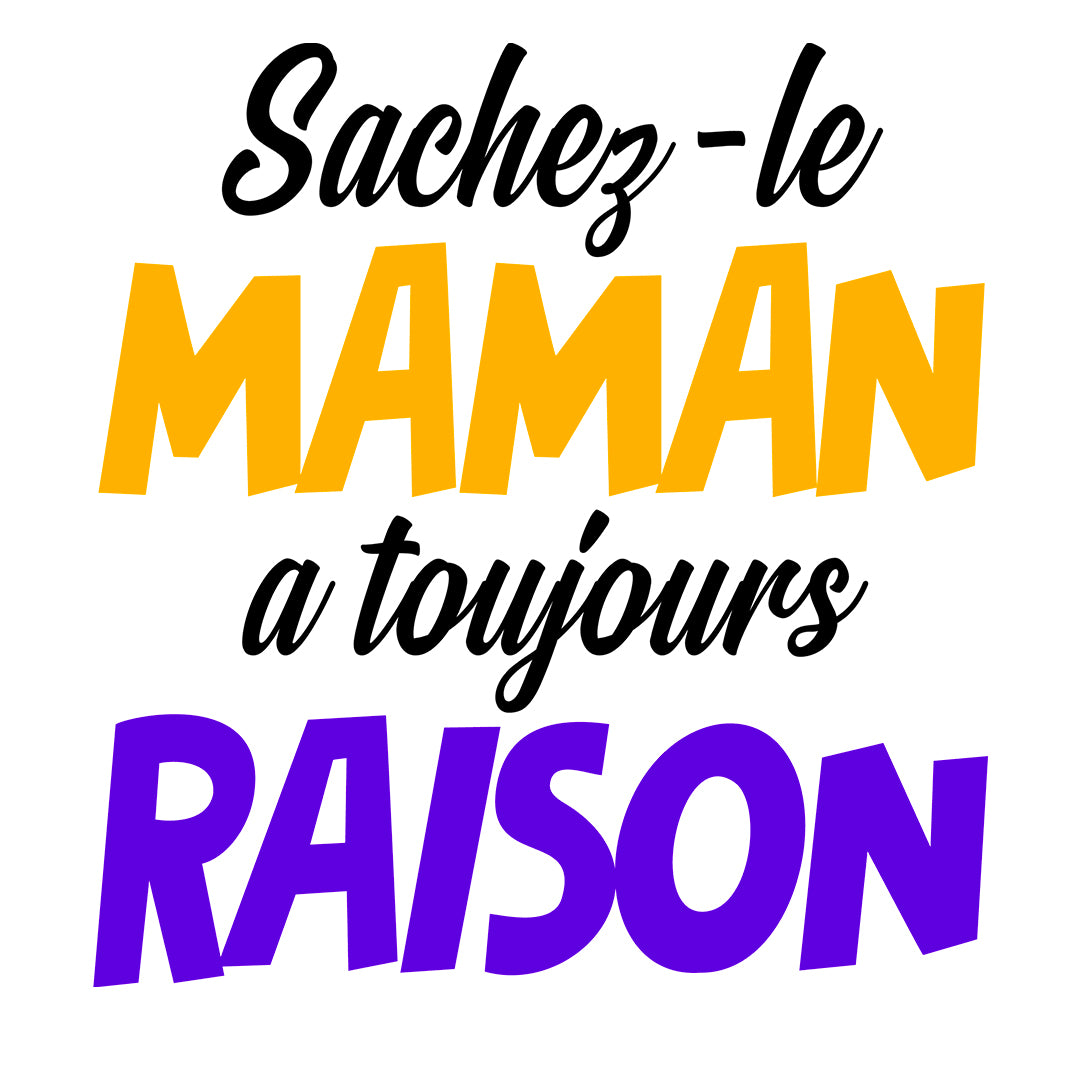 MAMAN A RAISON | T-shirt drôle adulte