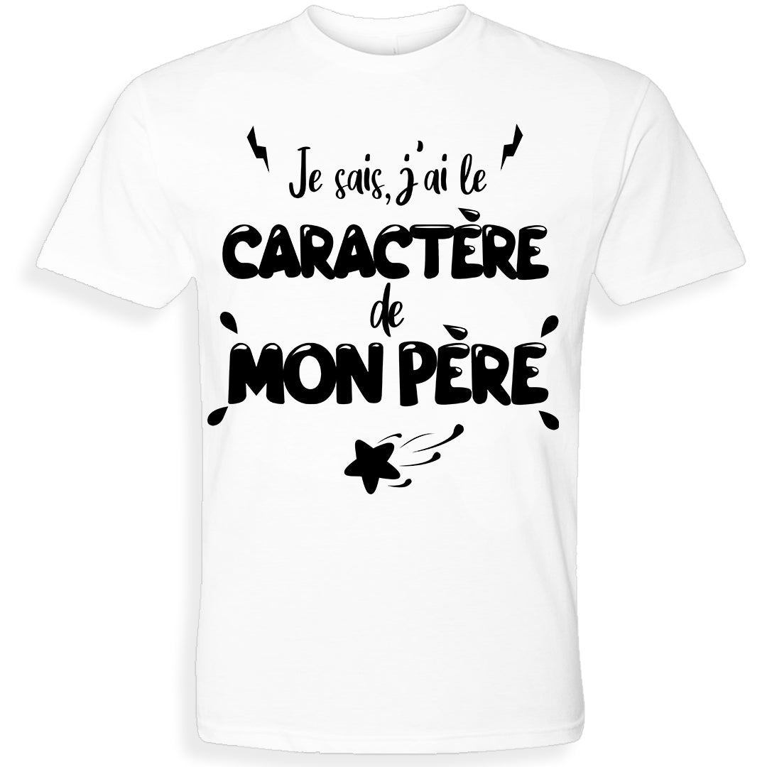 CARACTÈRE DE MON PÈRE | T-shirt drôle adulte