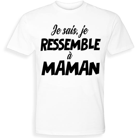 JE RESSEMBLE À MAMAN | T-shirt drôle adulte